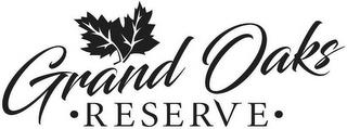 GRAND OAKS · RESERVE · trademark