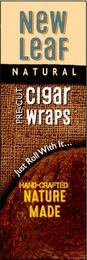 NEW LEAF NATURAL PRE-CUT CIGAR WRAPS JUST ROLL WITH IT ... HAND-CRAFTED NATURE MADE trademark