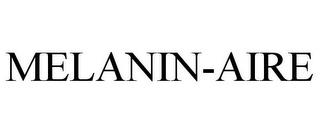 MELANIN-AIRE trademark