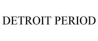 DETROIT PERIOD trademark