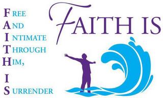 FAITH IS FREE AND INTIMATE THROUGH HIM,I SURRENDER trademark