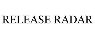 RELEASE RADAR trademark