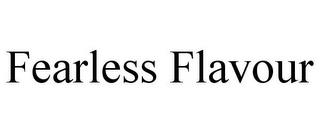 FEARLESS FLAVOUR trademark