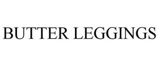 BUTTER LEGGINGS trademark