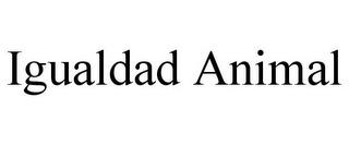 IGUALDAD ANIMAL trademark