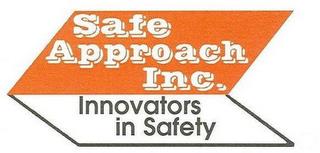 SAFE APPROACH INC. INNOVATORS IN SAFETY trademark