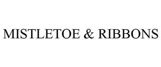 MISTLETOE & RIBBONS trademark