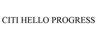 CITI HELLO PROGRESS trademark