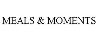 MEALS & MOMENTS trademark