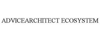 ADVICEARCHITECT ECOSYSTEM trademark