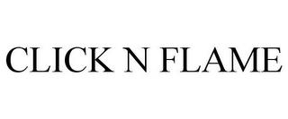 CLICK N FLAME trademark