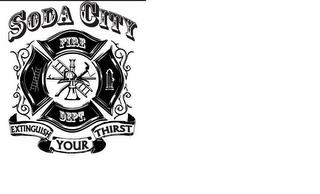 FIRE DEPT. SODA CITY EXTINGUISH YOUR THIRST trademark