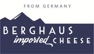 FROM GERMANY BERGHAUS IMPORTED CHEESE trademark