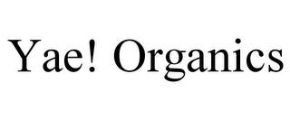 YAE! ORGANICS trademark