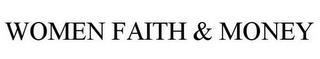 WOMEN FAITH & MONEY trademark