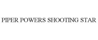 PIPER POWERS SHOOTING STAR trademark