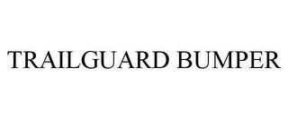 TRAILGUARD BUMPER trademark