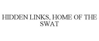 HIDDEN LINKS, HOME OF THE SWAT trademark