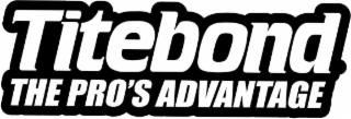 TITEBOND THE PRO'S ADVANTAGE trademark