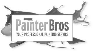 PAINTER BROS YOUR PROFESSIONAL PAINTING SERVICE trademark