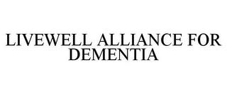 LIVEWELL ALLIANCE FOR DEMENTIA trademark