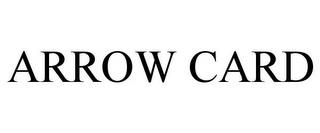 ARROW CARD trademark