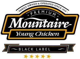 · PREMIUM · MOUNTAIRE YOUNG CHICKEN · FAMILY OWNED & OPERATED SINCE 1914 · BLACK LABEL trademark