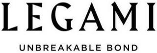 LEGAMI UNBREAKABLE BOND trademark