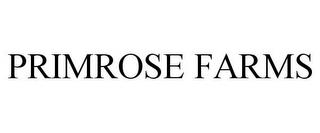 PRIMROSE FARMS trademark