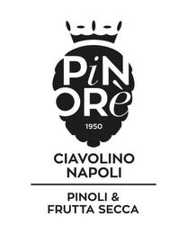 PIN ORÈ 1950 CIAVOLINO NAPOLI PINOLI & FRUTTA SECCA trademark