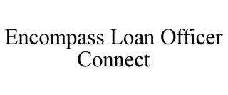 ENCOMPASS LOAN OFFICER CONNECT trademark