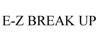 E-Z BREAK UP trademark