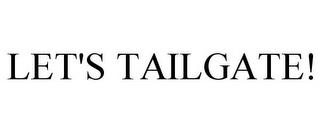 LET'S TAILGATE! trademark