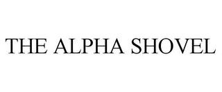 THE ALPHA SHOVEL trademark