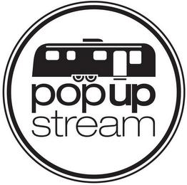 POP UP STREAM trademark