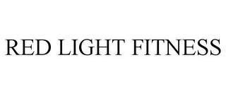 RED LIGHT FITNESS trademark