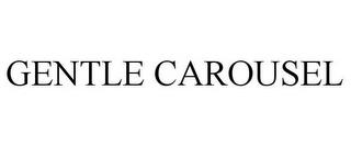 GENTLE CAROUSEL trademark