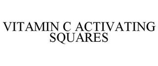 VITAMIN C ACTIVATING SQUARES trademark