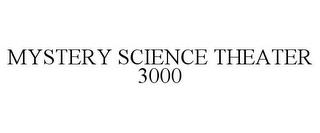 MYSTERY SCIENCE THEATER 3000 trademark