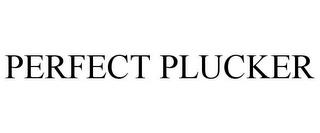 PERFECT PLUCKER trademark