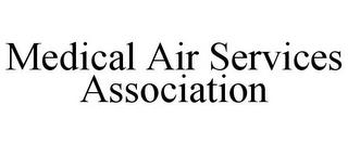 MEDICAL AIR SERVICES ASSOCIATION trademark