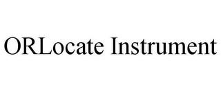 ORLOCATE INSTRUMENT trademark