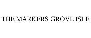 THE MARKERS GROVE ISLE trademark