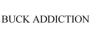 BUCK ADDICTION trademark