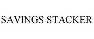 SAVINGS STACKER trademark