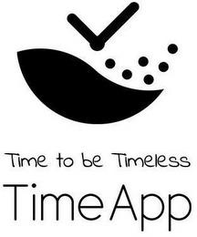 TIME TO BE TIMELESS TIMEAPP trademark