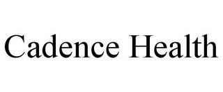 CADENCE HEALTH trademark