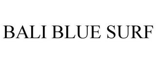 BALI BLUE SURF trademark