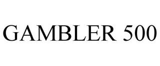 GAMBLER 500 trademark