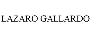 LAZARO GALLARDO trademark